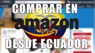 ¿Cómo comprar en Amazon desde Ecuador? 