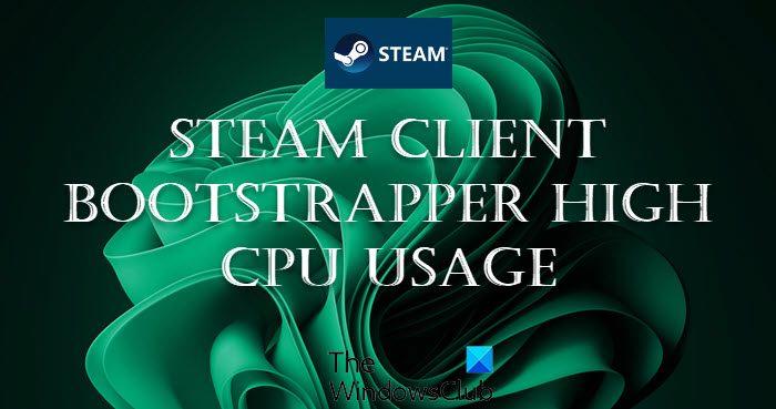 Correction de l’utilisation élevée du processeur par le programme d’amorçage du client Steam sous Windows 11/10