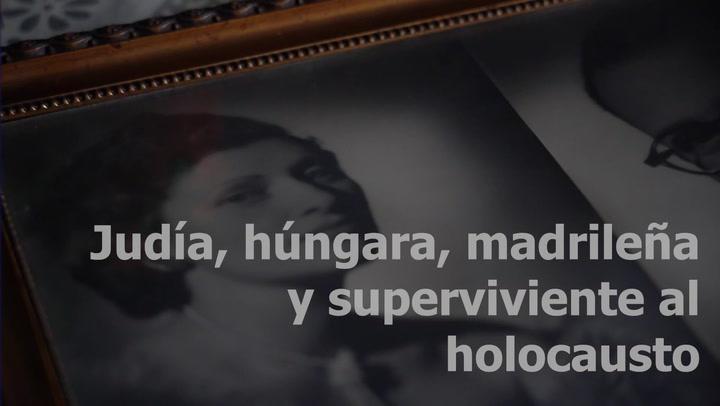 Judía, húngara, madrileña y superviviente al holocausto