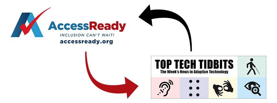  Accessready.org and Top Tech Tidbits Announce Their Partnership to Provide Current Assistive Technology News and Trends to Their Joint Readership 