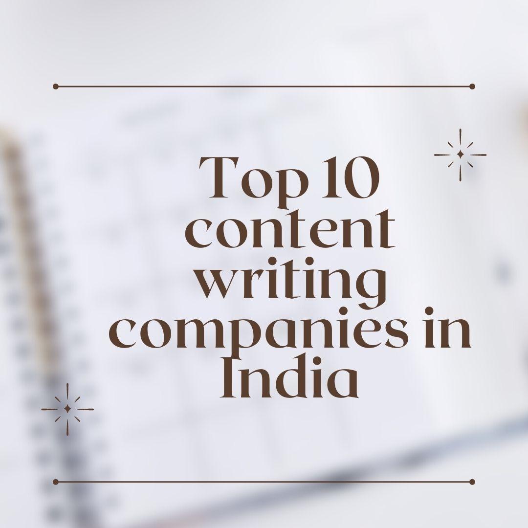 Top 10 Best Content Writing Companies in India 2022