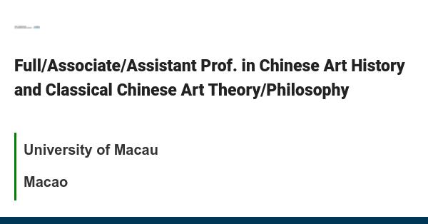 Full/Associate/Assistant Professor in Chinese Art History & Classical Chinese Art Theory/Philosophy