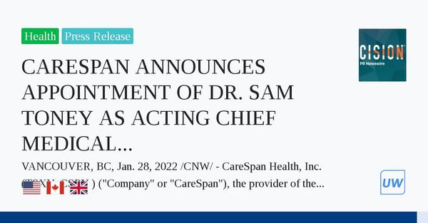 CARESPAN ANNOUNCES APPOINTMENT OF DR. SAM TONEY AS ACTING CHIEF MEDICAL OFFICER, TRANSITIONING FROM DR. TERRY KNAPP