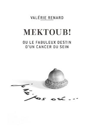 "Mektoub" ou le fabuleux destin d'un cancer du sein, signé Valérie Renard