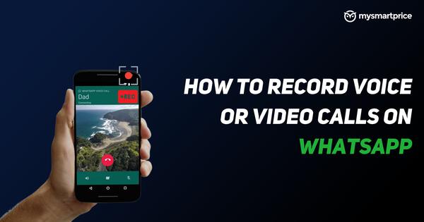 WhatsApp Call Recording Tips: This Is How You Can Record Calls On WhatsApp 