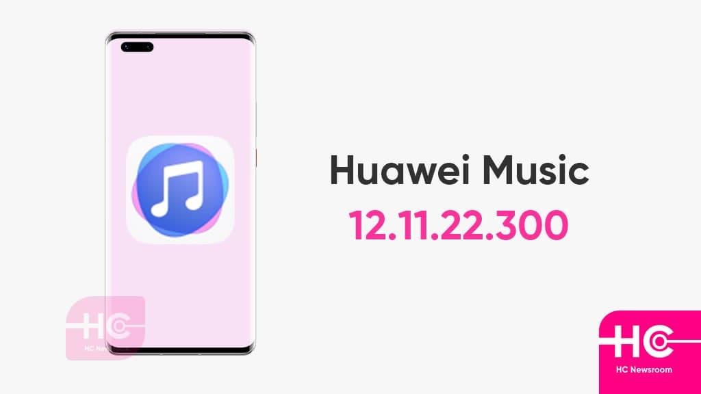 Huawei Music updated to 12.11.22.300 app version [February 2022] - Huawei Central
