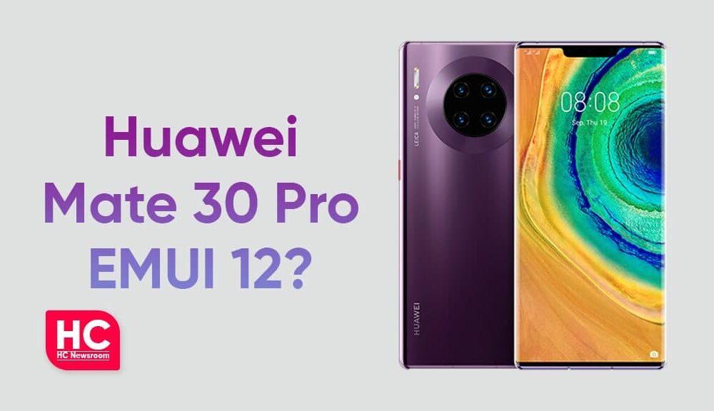 Huawei Mate 30 Pro stable EMUI 12 update rolling out in Europe - Huawei Central 