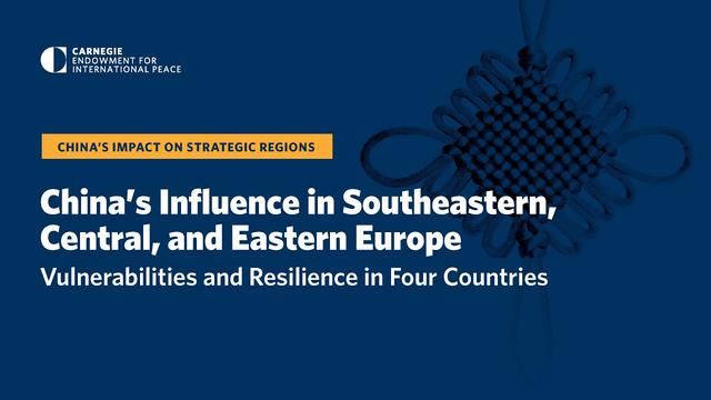 China’s Influence in Southeastern, Central, and Eastern Europe: Vulnerabilities and Resilience in Four Countries