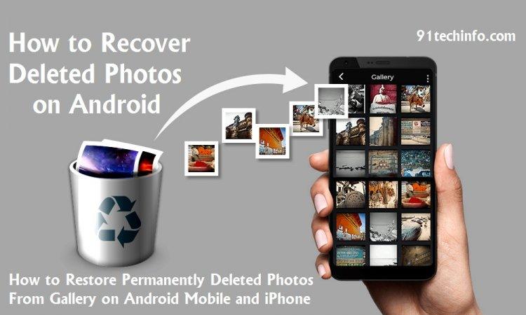 Recover Deleted Photos: How to Restore Permanently Deleted Photos From Gallery on Android Mobile and iPhone