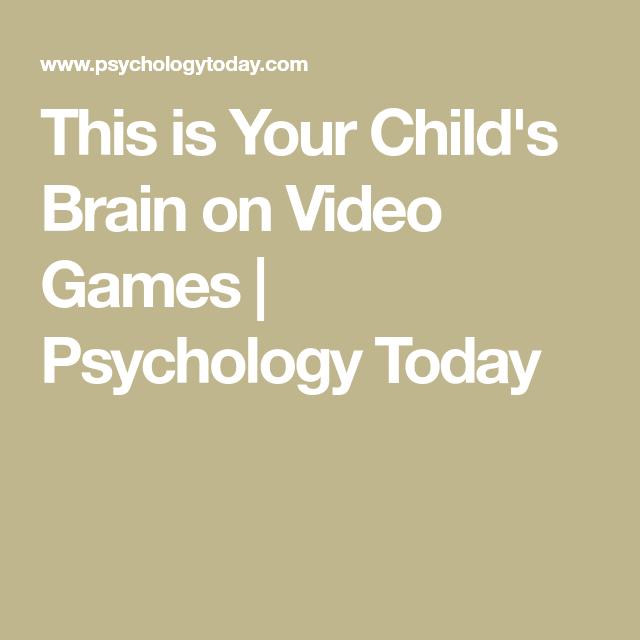 This is Your Child's Brain on Video Games | Psychology Today