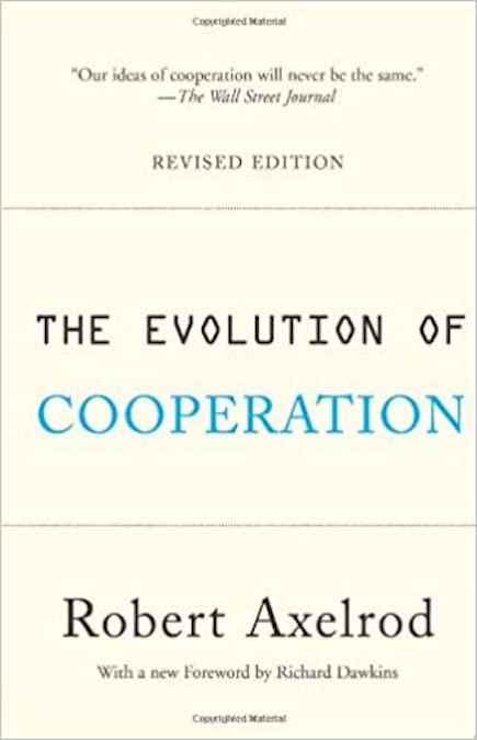 Tit for Tat and The Evolution of Cooperation by Robert Axelrod
