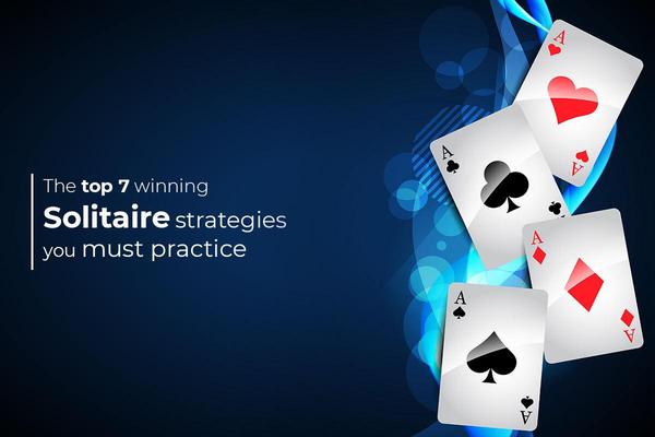 7 Strategies to Win Solitaire - Solitaired 