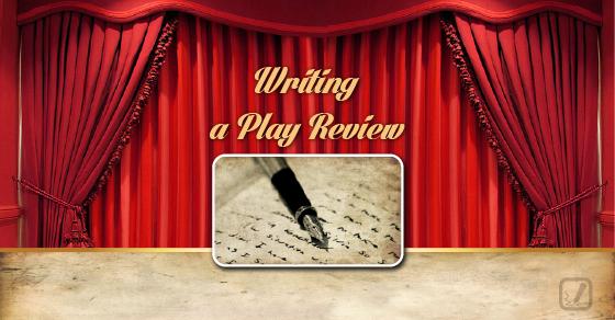 How to Write a Play Review - The Theatrefolk Blog