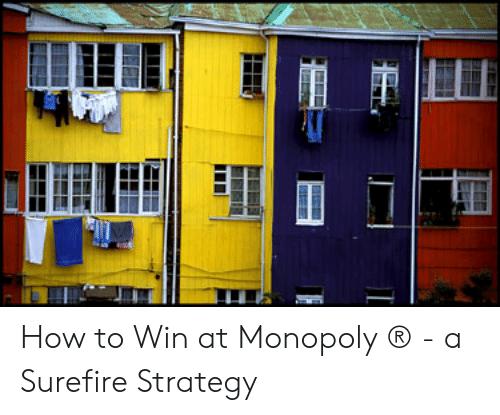 How to Win at Monopoly ® - a Surefire Strategy