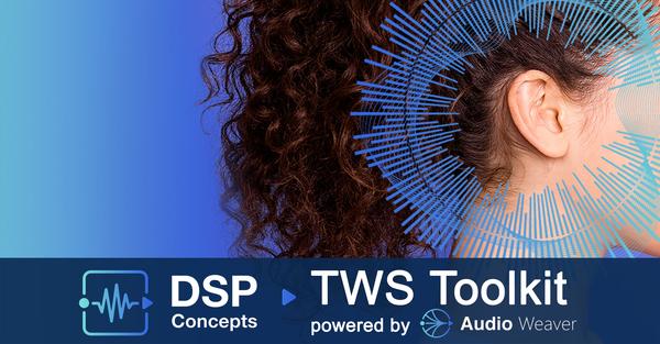  DSPコンセプト、Audio Weaverで動作するTWSツールキットを提供開始