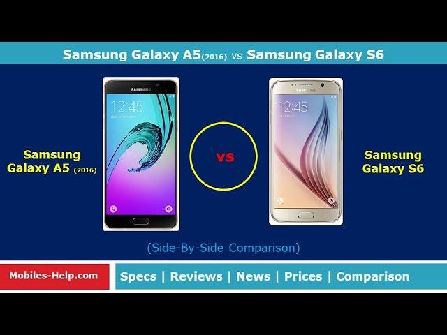 Samsung Galaxy S6 vs. Galaxy A5 (2016) – Style vs. Price 