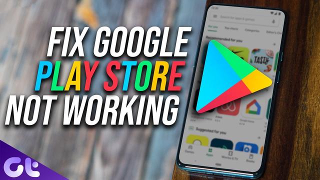 Top 7 Ways to Fix Google Play Store Not Opening on Android