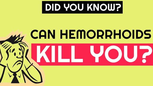 Despite the Pain and Discomfort, Hemorrhoids Can’t Kill You 