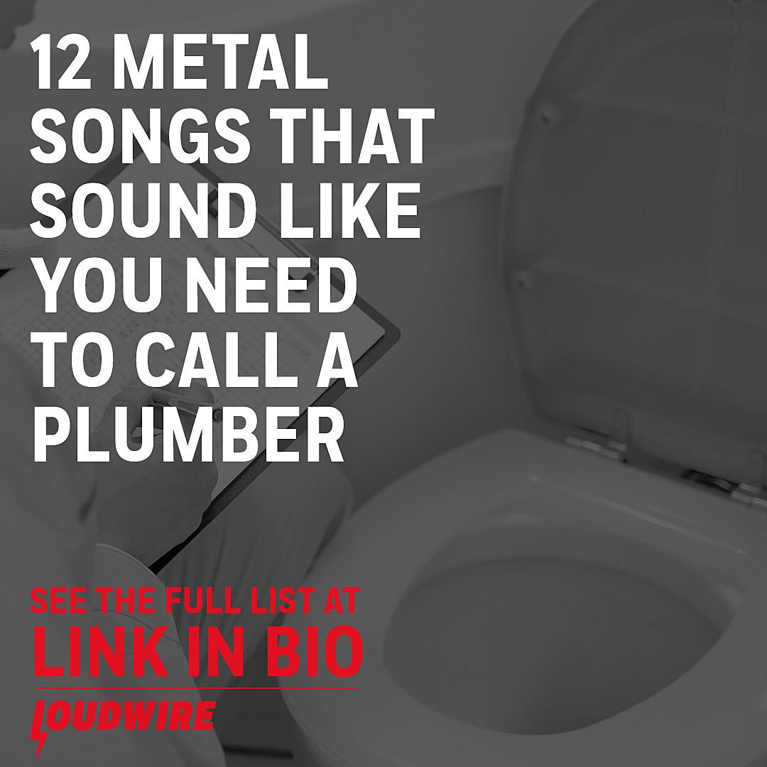 12 Metal Songs That Sound Like You Need to Call a Plumber