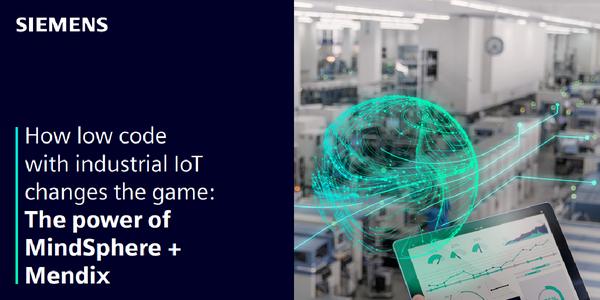 Siemens Whitepaper: How low code with industrial IoT changes the game: The power of Mindsphere & Mendix