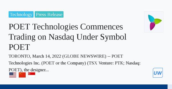 POET Technologies Commences Trading on Nasdaq Under Symbol “POET”