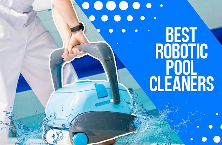Best Robotic Pool Cleaners: Pros, Cons & Reviews