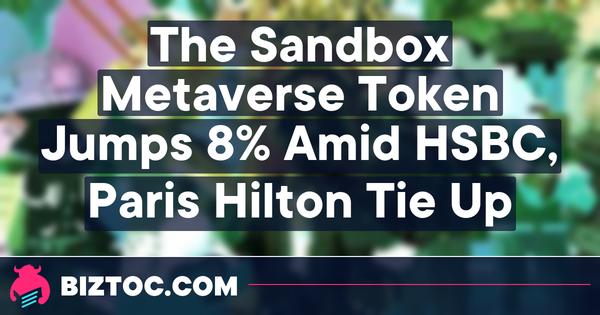 The Sandbox Metaverse Token Jumps 8% Amid HSBC, Paris Hilton Tie Up 