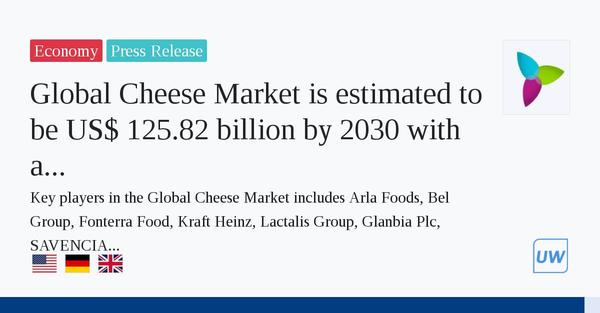 Global Cheese Market is estimated to be US$ 125.82 billion by 2030 with a CAGR of 5.8% during the forecast period - By PMI 