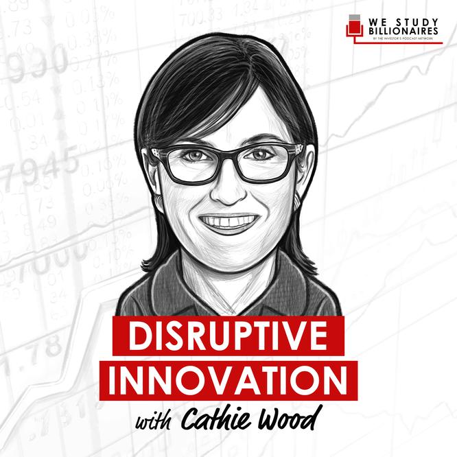 Talking about the future of innovation with Cathie Wood: podcast and transcript 