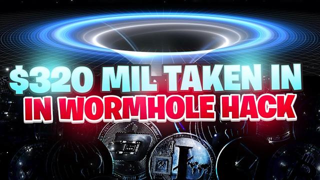 Crypto Worth Over $320 Million Taken in Wormhole Hack