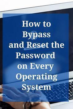 How to Bypass and Reset the Password on Every Operating System 