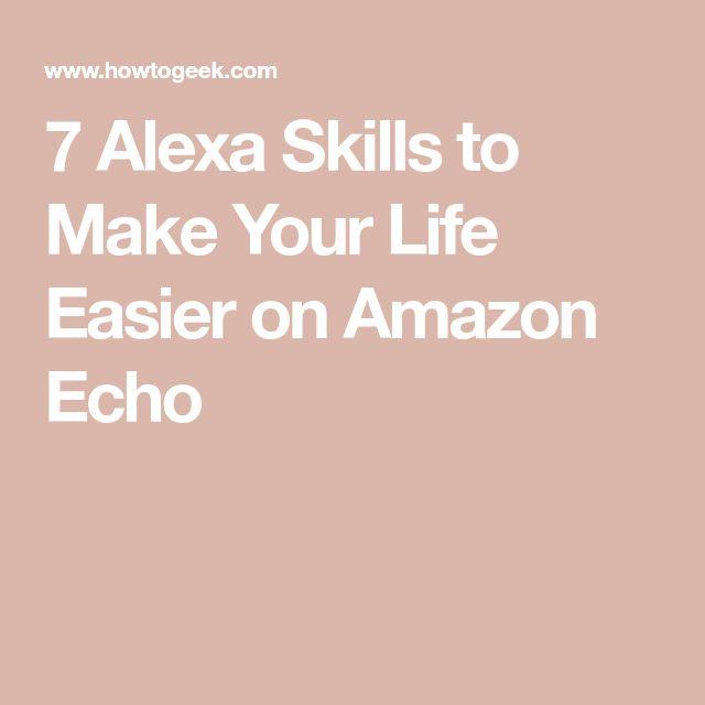 7 Alexa Skills to Make Your Life Easier on Amazon Echo 