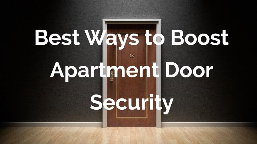 7 Practical Ways to Enhance Apartment Door Security When Renting 