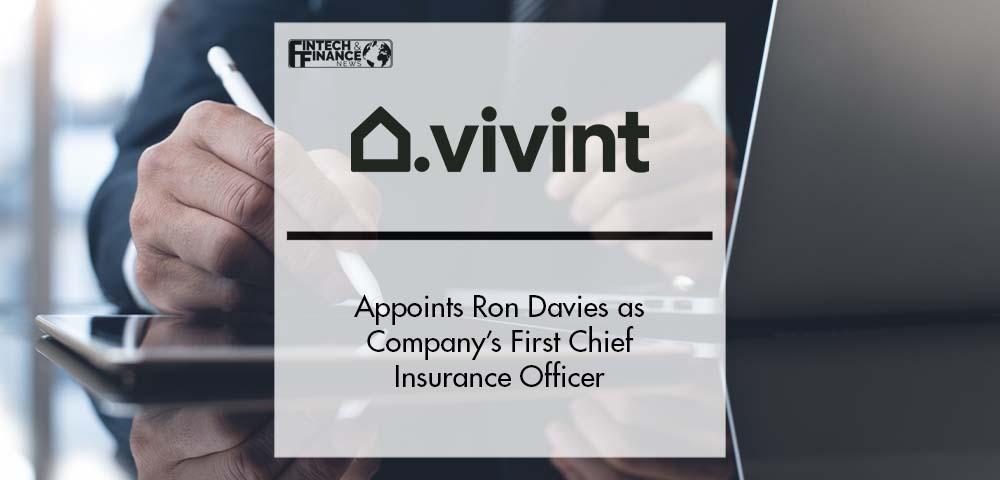 Vivint Smart Home Appoints Ron Davies as Company’s First Chief Insurance Officer 