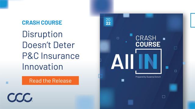 CCC Crash Course 2022 Trends Report Reveals Accelerated Innovation in P&C Insurance Economy Amid Disruption 