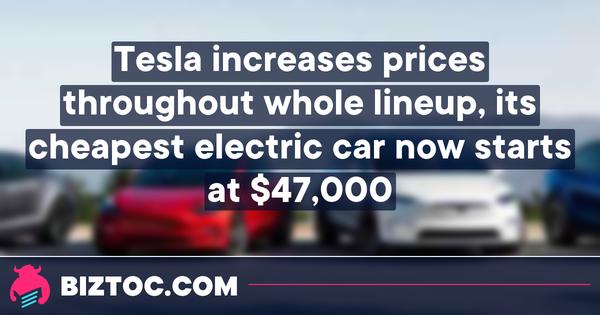 Tesla increases prices throughout whole lineup, its cheapest electric car now starts at $47,000