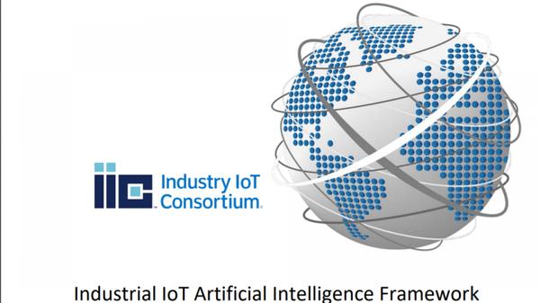 Industry IoT Consortium Publishes the Industrial IoT Artificial Intelligence Framework 