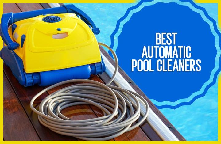 8 Best Automatic Pool Cleaners: Comprehensively Reviewed