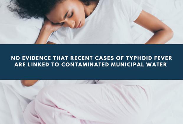 We've got news for you. Typhoid cases are not linked to municipal drinking water: NICD 