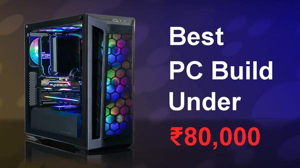 Best Gaming PC Build Under Rs. 80,000: July 2020