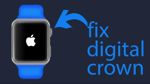 How to fix your stuck Apple Watch Digital Crown 