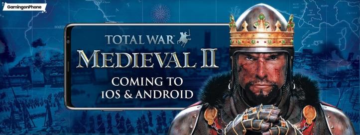 Total War: Medieval II Is Coming to Android & iOS Soon 