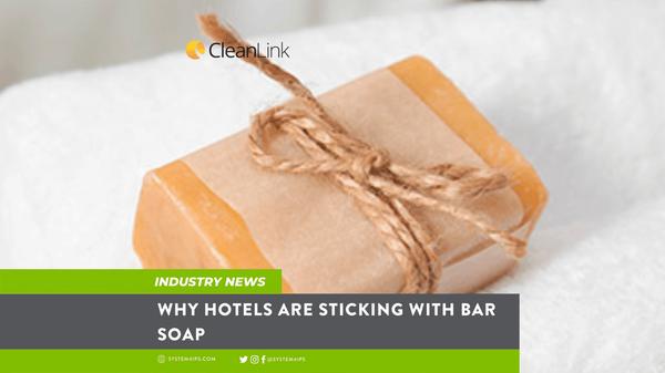 Why Hotels Are Sticking With Bar Soap 