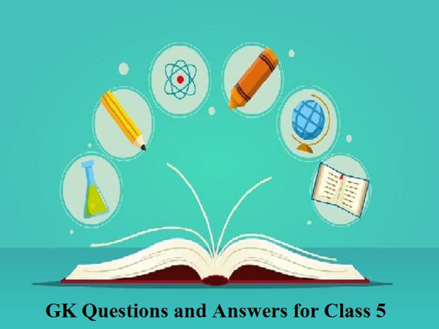 50+ GK Questions and Answers for Class 5