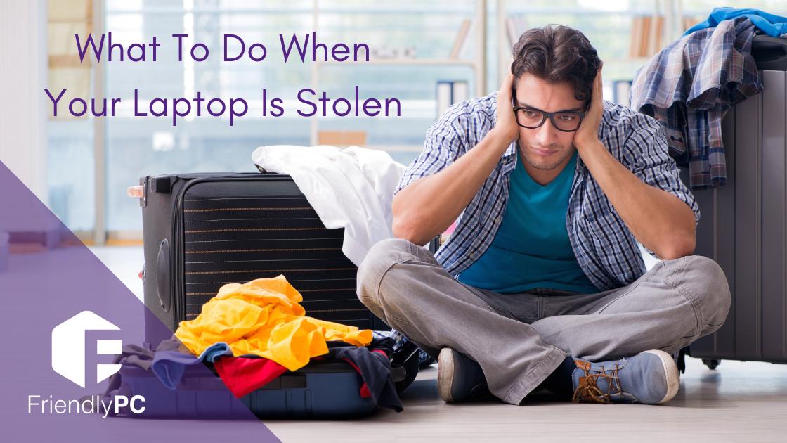 What to do when your laptop is stolen (and how to prepare for it)