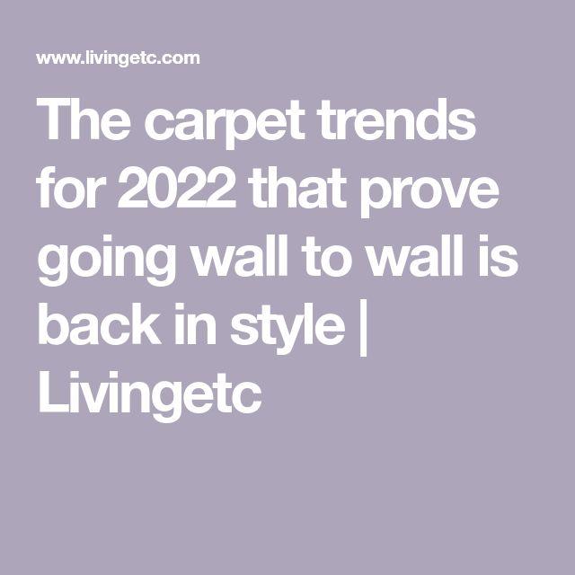 11 carpet trends that prove going wall to wall is back in style for 2022 