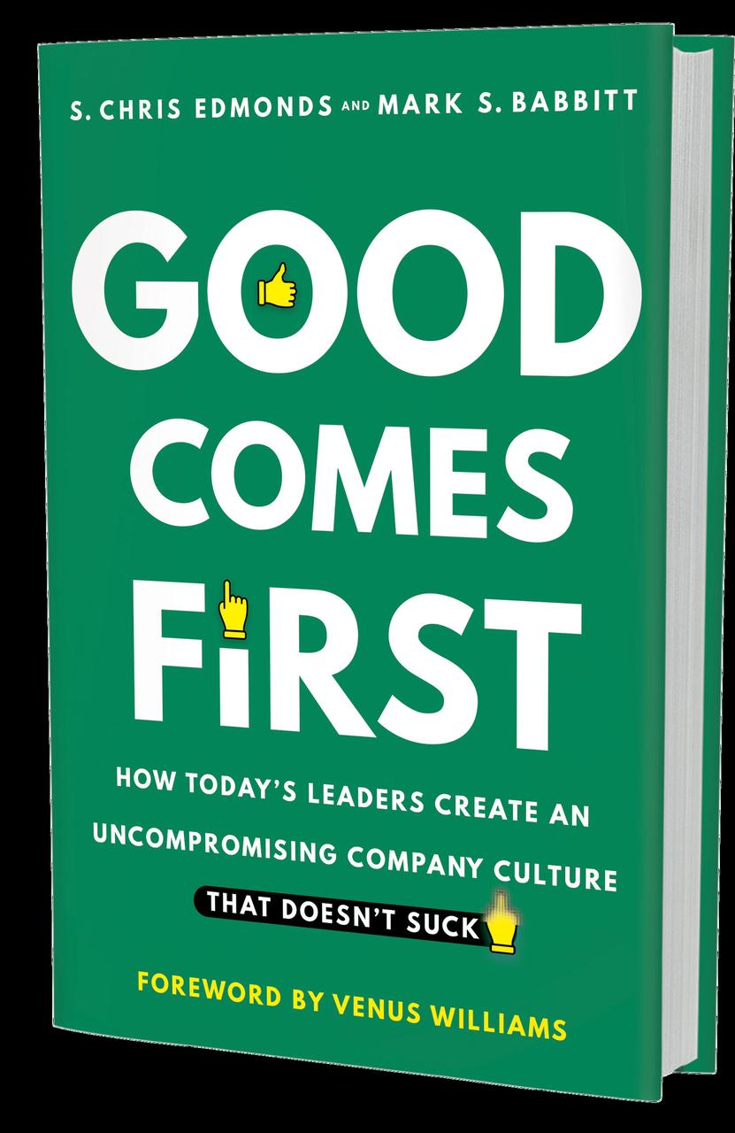 Creating Culture that Doesn’t Suck – Good Comes First