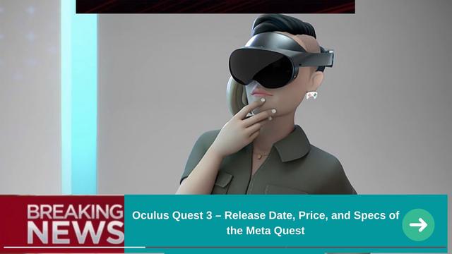 Oculus Quest 3 – release date, price, and specs of the Meta Quest 