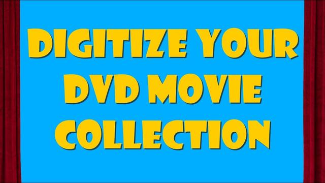 Why and How to Digitize Your DVD Movie Collection