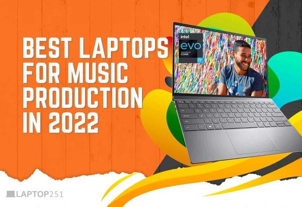 The best laptops for music production in 2022